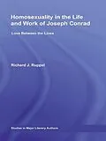 ePUB Homosexuality in the Life and Work of Joseph Conrad von Richard J. Ruppel