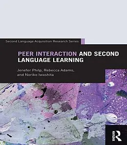 E-Book (epub) Peer Interaction and Second Language Learning von Jenefer Philp, Rebecca Adams, Noriko Iwashita