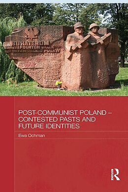 E-Book (pdf) Post-Communist Poland - Contested Pasts and Future Identities von Ewa Ochman