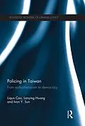 E-Book (epub) Policing in Taiwan von Liqun Cao, Lanying Huang, Ivan Y. Sun