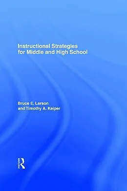 ePUB Instructional Strategies for Middle and High School von Bruce E. Larson, Bruce E. Larson, Timothy A. Keiper