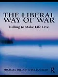 E-Book (epub) The Liberal Way of War von Michael Dillon, Julian Reid