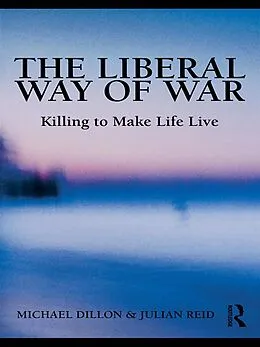 E-Book (epub) The Liberal Way of War von Michael Dillon, Julian Reid