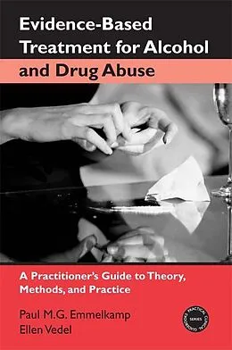 PDF Evidence-Based Treatments for Alcohol and Drug Abuse von Paul M. G. Emmelkamp, Ellen Vedel
