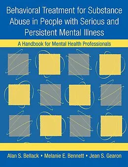 E-Book (epub) Behavioral Treatment for Substance Abuse in People with Serious and Persistent Mental Illness von Alan S. Bellack