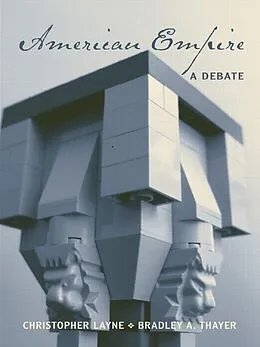 E-Book (pdf) American Empire von Christopher Layne, Bradley A. Thayer