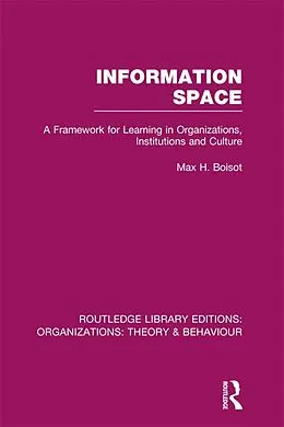 E-Book (epub) Information Space (RLE: Organizations) von Max Boisot