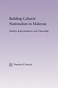 E-Book (epub) Building Cultural Nationalism in Malaysia von Timothy P. Daniels