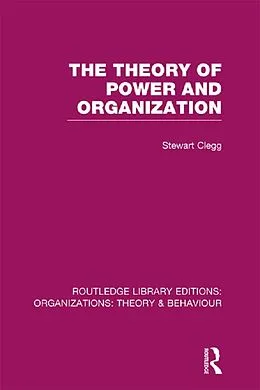 E-Book (pdf) The Theory of Power and Organization (RLE: Organizations) von Stewart Clegg