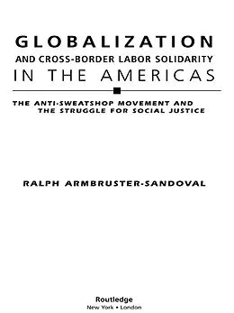 ePUB Globalization and Cross-Border Labor Solidarity in the Americas von Ralph Armbruster-Sandoval