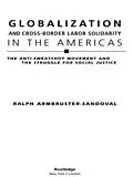 PDF Globalization and Cross-Border Labor Solidarity in the Americas von Ralph Armbruster-Sandoval