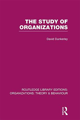 E-Book (epub) The Study of Organizations (RLE: Organizations) von David Dunkerley