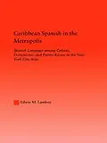 E-Book (pdf) Caribbean Spanish in the Metropolis von Edwin M. Lamboy