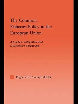 E-Book (epub) The Common Fisheries Policy in the European Union von Eugénia Da Condeição-Heldt