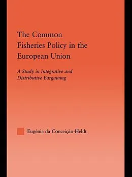 E-Book (pdf) The Common Fisheries Policy in the European Union von Eugénia Da Condeição-Heldt