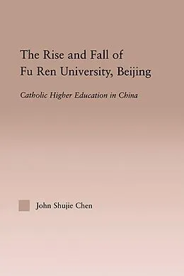 E-Book (epub) The Rise and Fall of Fu Ren University, Beijing von John S. Chen