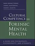 E-Book (epub) Cultural Competence in Forensic Mental Health von Wen-Shing Tseng, Daryl Matthews, Todd S. Elwyn
