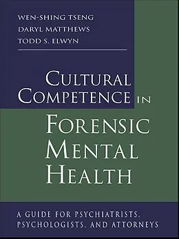 E-Book (epub) Cultural Competence in Forensic Mental Health von Wen-Shing Tseng, Daryl Matthews, Todd S. Elwyn