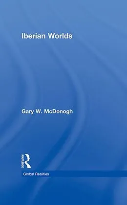 E-Book (pdf) Iberian Worlds von Gary McDonogh
