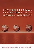 E-Book (epub) International Relations and the Problem of Difference von Naeem Inayatullah, David L. Blaney