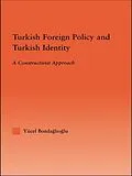 E-Book (epub) Turkish Foreign Policy and Turkish Identity von Yucel Bozdaglioglu