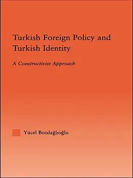 E-Book (epub) Turkish Foreign Policy and Turkish Identity von Yucel Bozdaglioglu