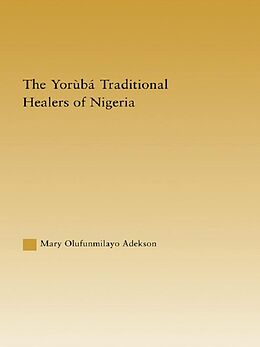 E-Book (epub) The Yoruba Traditional Healers of Nigeria von Mary Adekson