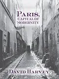 ePUB Paris, Capital of Modernity von David Harvey