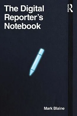 E-Book (epub) The Digital Reporter's Notebook von Mark Blaine