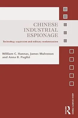 E-Book (pdf) Chinese Industrial Espionage von William C. Hannas, James Mulvenon, Anna B. Puglisi