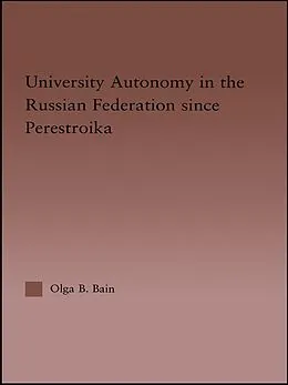 E-Book (epub) University Autonomy in Russian Federation Since Perestroika von Olga Bain