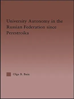 E-Book (pdf) University Autonomy in Russian Federation Since Perestroika von Olga Bain