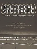 E-Book (epub) Political Spectacle and the Fate of American Schools von Mary Lee Smith, Linda Miller-Kahn, Walter Heinecke