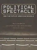 E-Book (pdf) Political Spectacle and the Fate of American Schools von Mary Lee Smith, Linda Miller-Kahn, Walter Heinecke