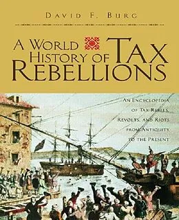 E-Book (epub) A World History of Tax Rebellions von David F. Burg
