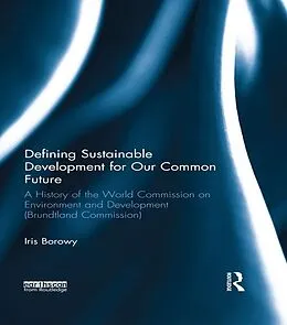 E-Book (epub) Defining Sustainable Development for Our Common Future von Iris Borowy