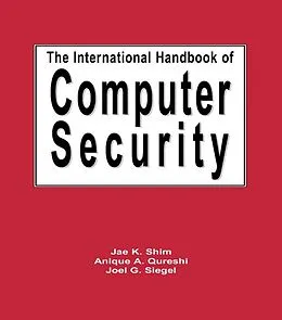 E-Book (pdf) The International Handbook of Computer Security von Jae Shim, Anique A. Qureshi, Joel G. Siegel
