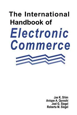 E-Book (pdf) The International Handbook of Electronic Commerce von Jae K. Shim, Anique A. Qureshi, Joel G. Siegel
