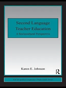 E-Book (epub) Second Language Teacher Education von Karen E. Johnson