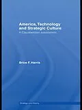 ePUB America, Technology and Strategic Culture von Brice Harris