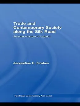 E-Book (epub) Trade and Contemporary Society along the Silk Road von Jacqueline H. Fewkes