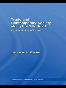 E-Book (pdf) Trade and Contemporary Society along the Silk Road von Jacqueline H. Fewkes