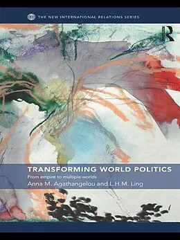 E-Book (pdf) Transforming World Politics von Anna M. Agathangelou, L. H. M. Ling