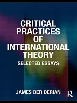 E-Book (epub) Critical Practices in International Theory von James Der Derian