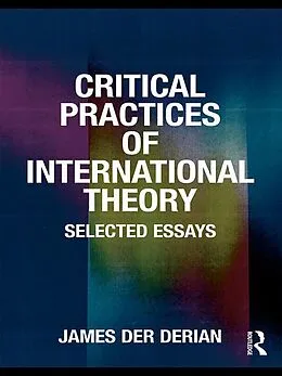 E-Book (pdf) Critical Practices in International Theory von James Der Derian