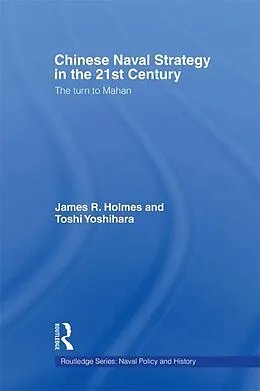 E-Book (pdf) Chinese Naval Strategy in the 21st Century von James R. Holmes, Toshi Yoshihara