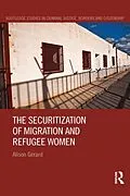 E-Book (pdf) The Securitization of Migration and Refugee Women von Alison Gerard