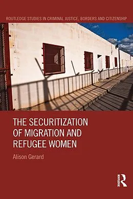 E-Book (epub) The Securitization of Migration and Refugee Women von Alison Gerard