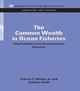 E-Book (pdf) The Common Wealth in Ocean Fisheries von Francis T. Christy, Anthony Scott