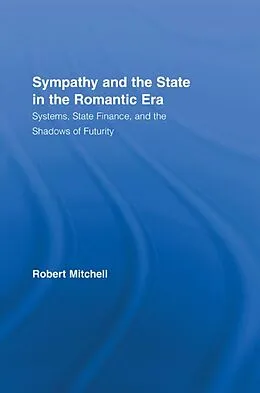 E-Book (epub) Sympathy and the State in the Romantic Era von Robert Mitchell